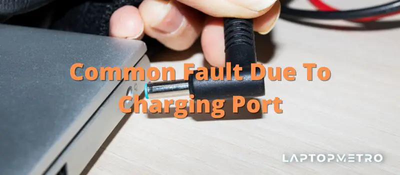 Common Fault Due To Charging Port