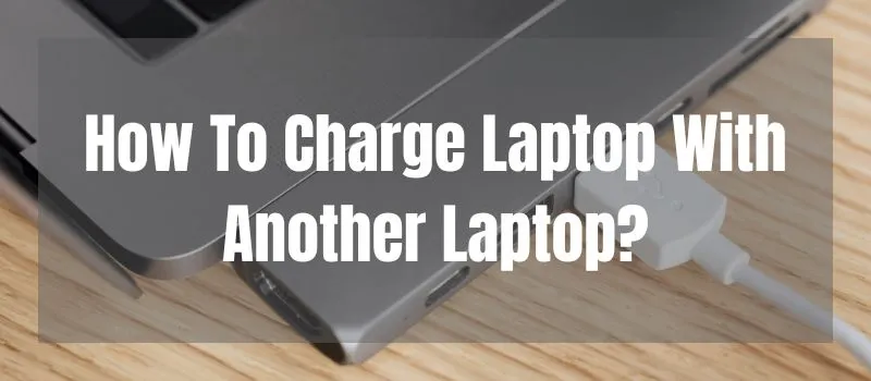 how-to-charge-laptop-with-another-laptop