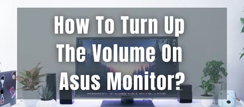 how-to-turn-up-the-volume-on-asus-monitor